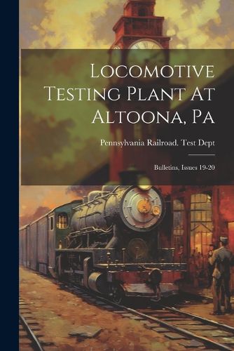 Cover image for Locomotive Testing Plant At Altoona, Pa