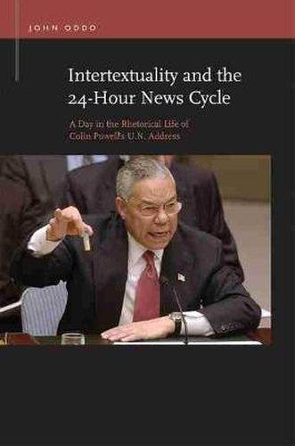 Cover image for Intertextuality and the 24-Hour News Cycle: A Day in the Rhetorical Life of Colin Powell's U.N. Address