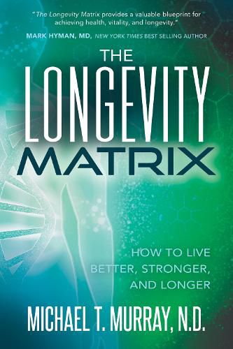 Cover image for The Longevity Matrix: How to Live Better, Stronger, and Longer