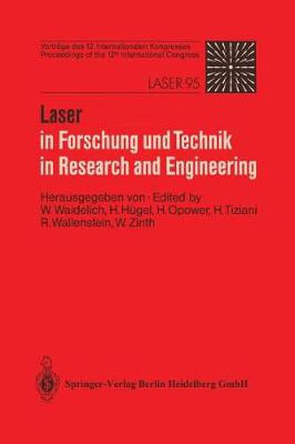 Cover image for Laser in Forschung und Technik / Laser in Research and Engineering: Vortrage des 12. Internationalen Kongresses. Proceedings of the 12th International Congress. Laser 95