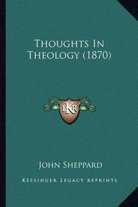 Cover image for Thoughts in Theology (1870)