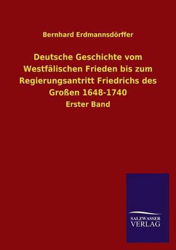 Cover image for Deutsche Geschichte Vom Westfalischen Frieden Bis Zum Regierungsantritt Friedrichs Des Grossen 1648-1740