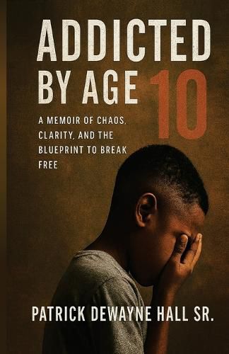Cover image for Addicted by Age 10
