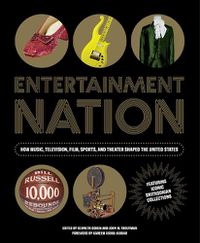 Cover image for Entetainment Nation: How Music, Television, Film, Sports, and Theater Shaped the United States Featuring Iconic Smithsonian Collections