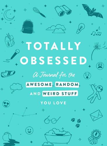 Totally Obsessed: A Journal for the Awesome, Random, and Weird Stuff You Love