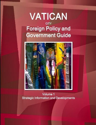 Cover image for Vatican City Foreign Policy and Government Guide Volume 1 Strategic Information and Developments