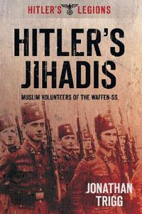 Cover image for Hitler's Jihadis: Muslim Volunteers of the Waffen-SS