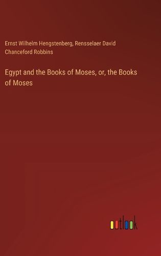 Egypt and the Books of Moses, or, the Books of Moses