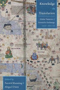 Cover image for Knowledge in Translation: Global Patterns of Scientific Exchange, 1000-1800 CE