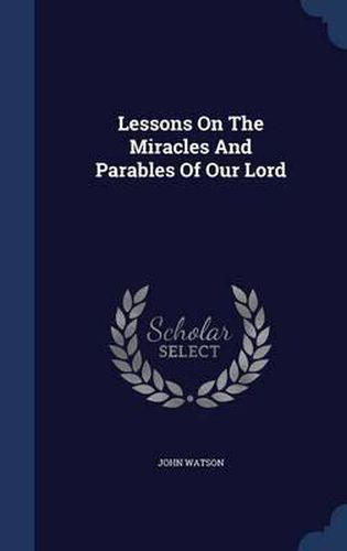 Lessons on the Miracles and Parables of Our Lord