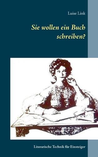 Cover image for Sie wollen ein Buch schreiben?: Literarische Technik fur Einsteiger