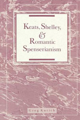 Cover image for Keats, Shelley, and Romantic Spenserianism