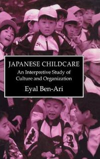 Cover image for Japanese Childcare: An Interpretive Study of Culture and Organization