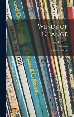 Cover image for Winds of Change; Ohio in the 1850's