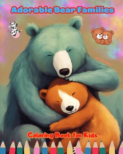 Cover image for Adorable Bear Families - Coloring Book for Kids - Creative Scenes of Endearing and Playful Bear Families