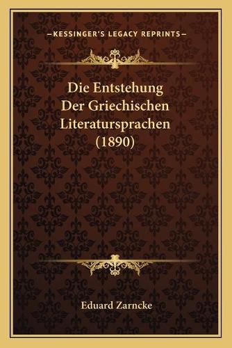 Die Entstehung Der Griechischen Literatursprachen (1890)