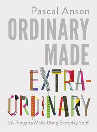 Cover image for Ordinary Made Extraordinary
