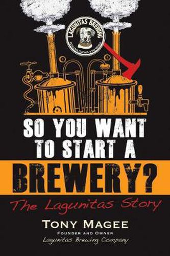 Cover image for So You Want to Start a Brewery?: The Lagunitas Story