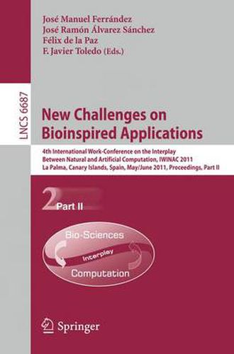 New Challenges on Bioinspired Applications: 4th International Work-conference on the Interplay Between Natural and Artificial Computation, IWINAC 2011, La Palma, Canary Islands, Spain, May 30 - June 3, 2011. Proceedings, Part II