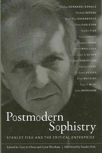 Cover image for Postmodern Sophistry: Stanley Fish and the Critical Enterprise