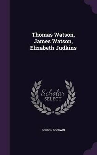 Thomas Watson, James Watson, Elizabeth Judkins