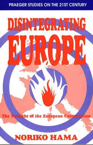Cover image for Disintegrating Europe: The Twilight of the European Construction