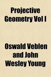 Cover image for Projective Geometry Vol I