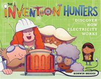 Cover image for The Invention Hunters Discover How Electricity Works