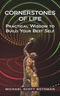 Cover image for Cornerstones of Life: Practical Wisdom to Build Your Best Self