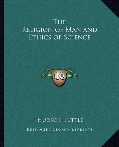 Cover image for The Religion of Man and Ethics of Science