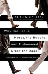 Cover image for Why Did Jesus, Moses, the Buddha, and Mohammed Cross the Road?: Christian Identity in a Multi-Faith World