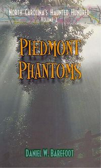 Cover image for Piedmont Phantoms: North Carolina's Haunted Hundred Piedmont