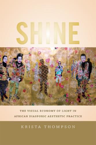 Cover image for Shine: The Visual Economy of Light in African Diasporic Aesthetic Practice