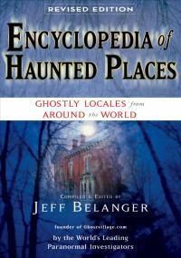 Cover image for Encyclopedia of Haunted Places: Ghostly Locales from Around the World