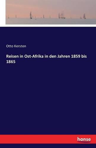 Reisen in Ost-Afrika in den Jahren 1859 bis 1865