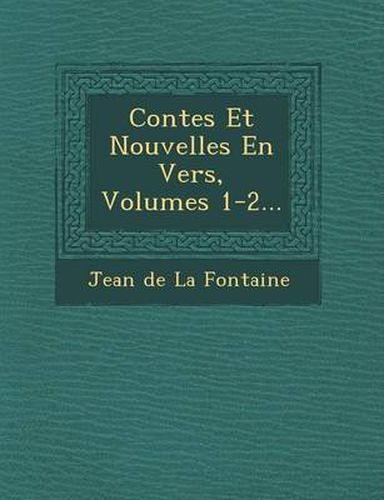 Cover image for Contes Et Nouvelles En Vers, Volumes 1-2...