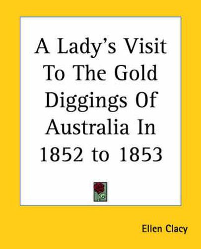 Cover image for A Lady's Visit To The Gold Diggings Of Australia In 1852 to 1853