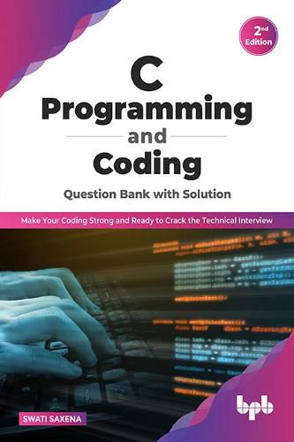 Cover image for C Programming and Coding Question Bank with Solution (2nd Edition): Make Your Coding Strong and Ready to Crack the Technical Interview