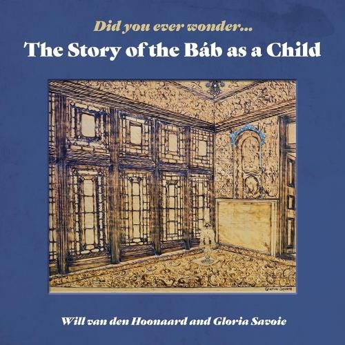 Cover image for Did You Ever Wonder: The Story of the Bab as a Child