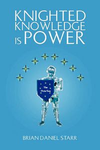 Cover image for Knighted Knowledge Is Power