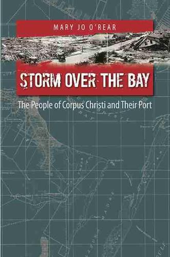 Cover image for Storm over the Bay: The People of Corpus Christi and Their Port