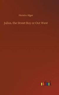 Cover image for Julius, the Street Boy or Out West