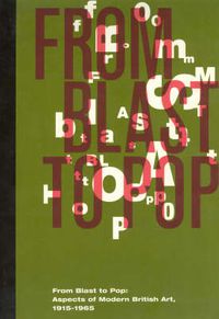 Cover image for From Blast to Pop: Aspects of Modern British Art, 1915-1965