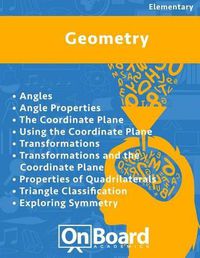 Cover image for Geometry: Angles, Angle Properties, The Coordinate Plane, Using the Coordinate Plane, Transformations, Transformations & Coordinate Plane, Properties of Quadrilaterals, Triangle Classification, Exploring Symmetry