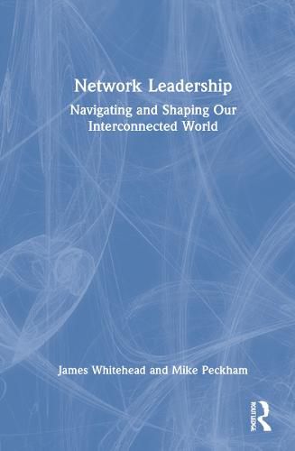 Network Leadership: Navigating and Shaping Our Interconnected World