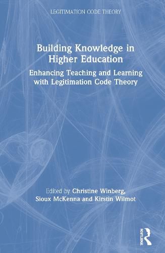 Cover image for Building Knowledge In Higher Education: Enhancing Teaching and Learning with Legitimation Code Theory