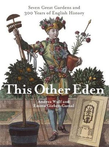This Other Eden: Seven Great Gardens & 300 Years of English History