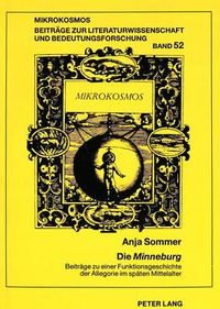 Cover image for Die Minneburg. Beitraege Zu Einer Funktionsgeschichte Der Allegorie Im Spaeten Mittelalter: Mit Der Erstedition Der Prosafassung