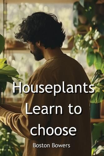 Cover image for Houseplants Learn to choose