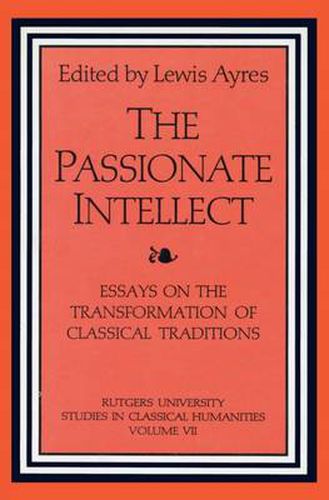 Cover image for The Passionate Intellect: Essays on the Transformation of Classical Literature